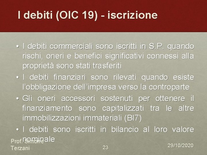 I debiti (OIC 19) - iscrizione • I debiti commerciali sono iscritti in S.