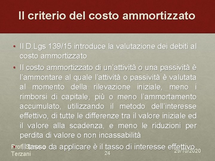 Il criterio del costo ammortizzato • Il D. Lgs 139/15 introduce la valutazione dei Il criterio del costo ammortizzato • Il D. Lgs 139/15 introduce la valutazione dei