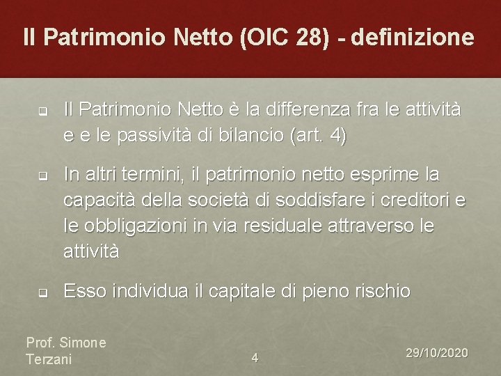 Il Patrimonio Netto (OIC 28) - definizione q q q Il Patrimonio Netto è