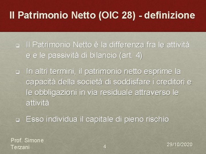 Il Patrimonio Netto (OIC 28) - definizione q q q Il Patrimonio Netto è Il Patrimonio Netto (OIC 28) - definizione q q q Il Patrimonio Netto è