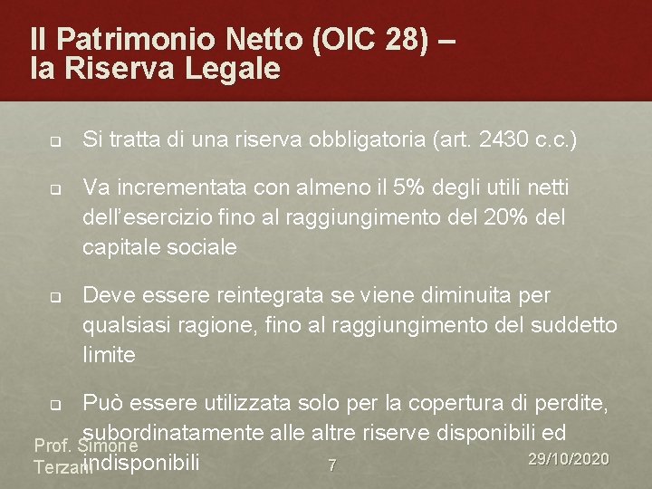 Il Patrimonio Netto (OIC 28) – la Riserva Legale q q q Si tratta