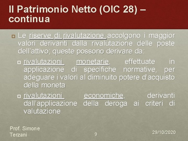Il Patrimonio Netto (OIC 28) – continua Le riserve di rivalutazione accolgono i maggior Il Patrimonio Netto (OIC 28) – continua Le riserve di rivalutazione accolgono i maggior