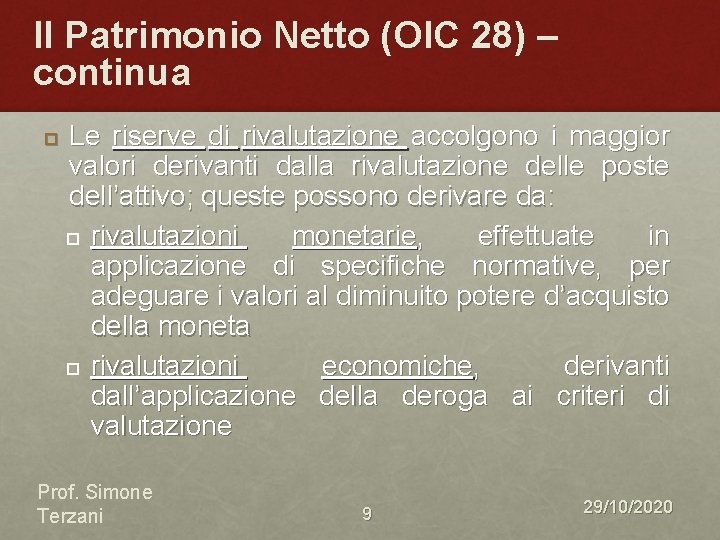 Il Patrimonio Netto (OIC 28) – continua Le riserve di rivalutazione accolgono i maggior