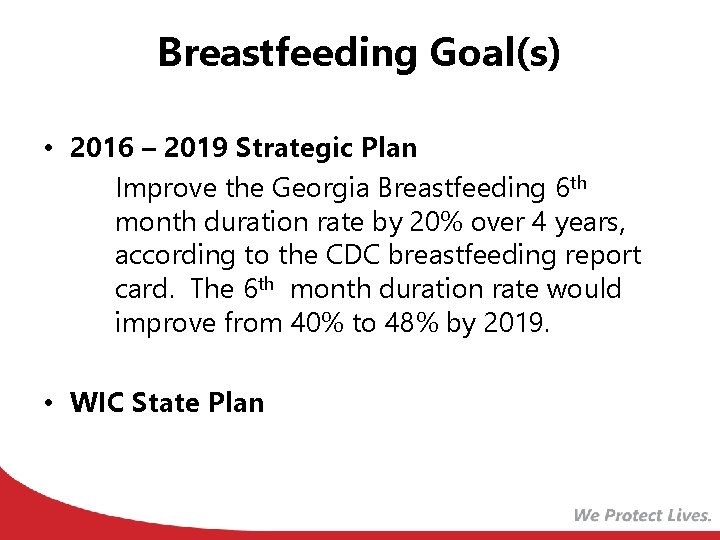 Breastfeeding Goal(s) • 2016 – 2019 Strategic Plan Improve the Georgia Breastfeeding 6 th