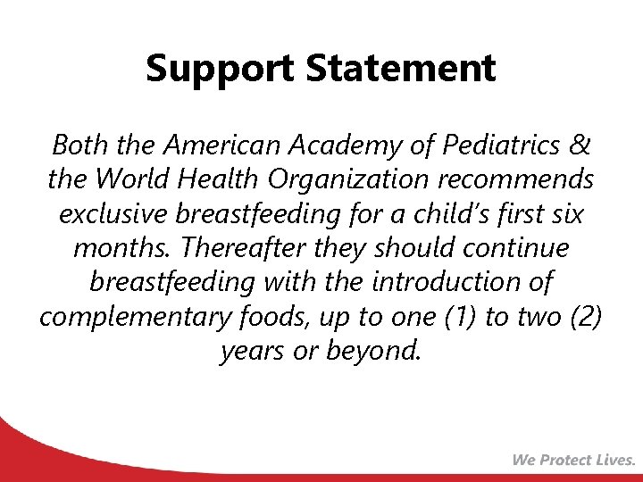 Support Statement Both the American Academy of Pediatrics & the World Health Organization recommends