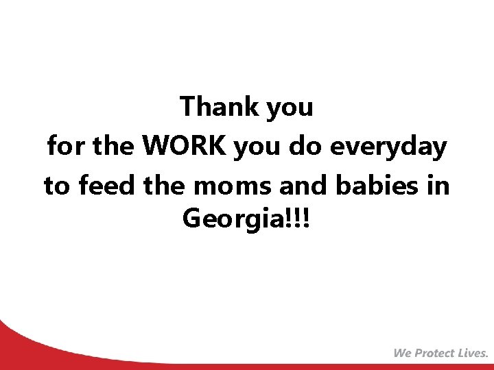 Thank you for the WORK you do everyday to feed the moms and babies