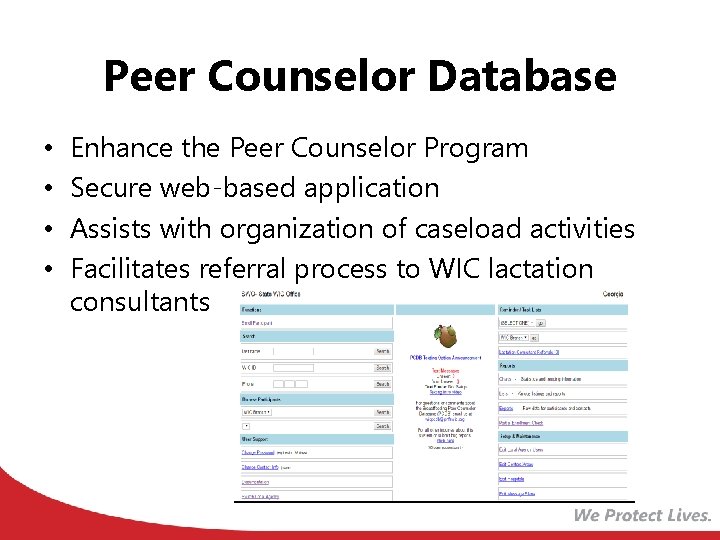 Peer Counselor Database • • Enhance the Peer Counselor Program Secure web-based application Assists