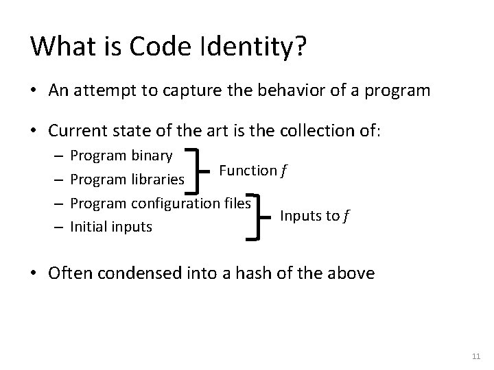 What is Code Identity? • An attempt to capture the behavior of a program