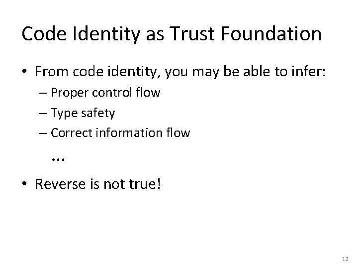 Code Identity as Trust Foundation • From code identity, you may be able to