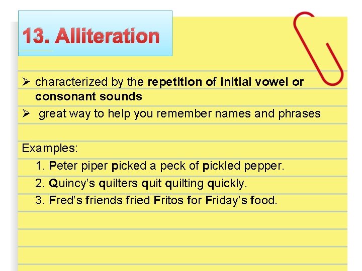 13. Alliteration Ø characterized by the repetition of initial vowel or consonant sounds Ø