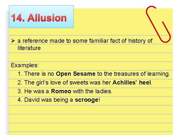 14. Allusion Ø a reference made to some familiar fact of history of literature