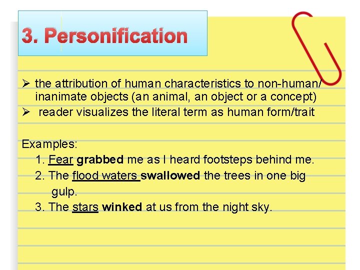 3. Personification Ø the attribution of human characteristics to non-human/ inanimate objects (an animal,