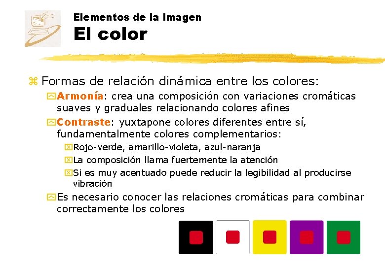 Elementos de la imagen El color z Formas de relación dinámica entre los colores: