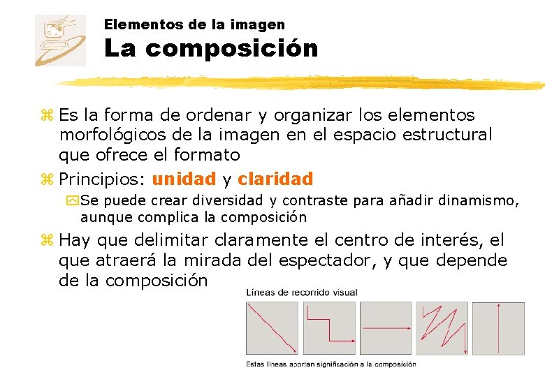 Elementos de la imagen La composición z Es la forma de ordenar y organizar