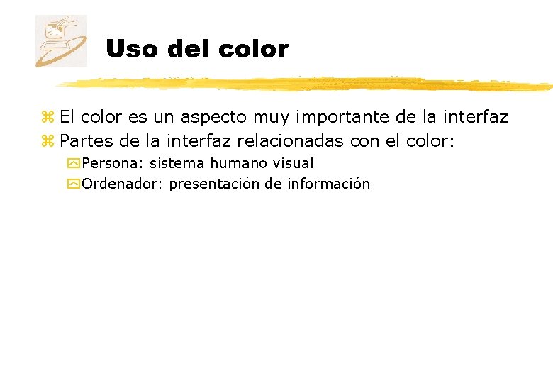 Uso del color z El color es un aspecto muy importante de la interfaz