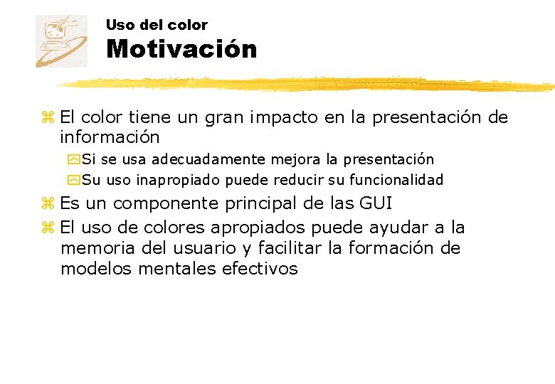 Uso del color Motivación z El color tiene un gran impacto en la presentación