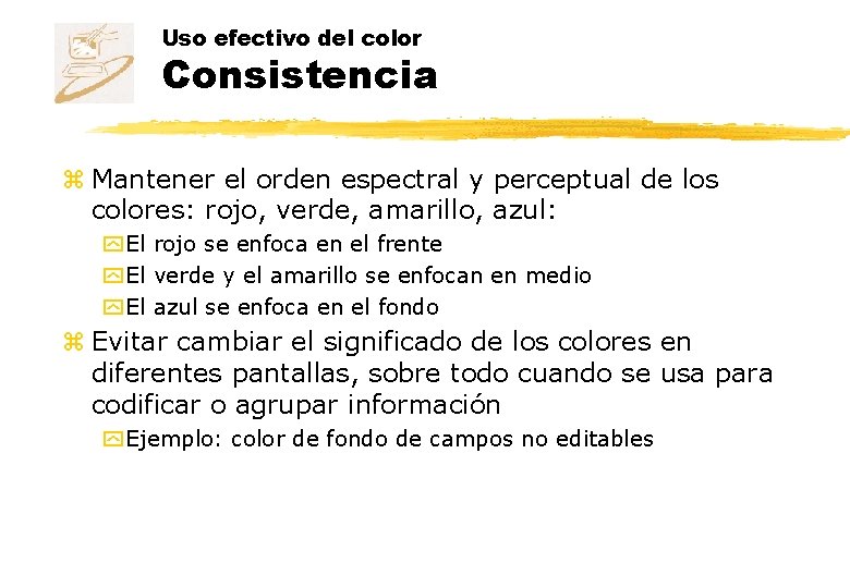 Uso efectivo del color Consistencia z Mantener el orden espectral y perceptual de los