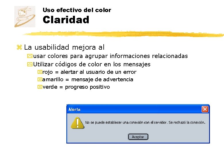 Uso efectivo del color Claridad z La usabilidad mejora al y usar colores para