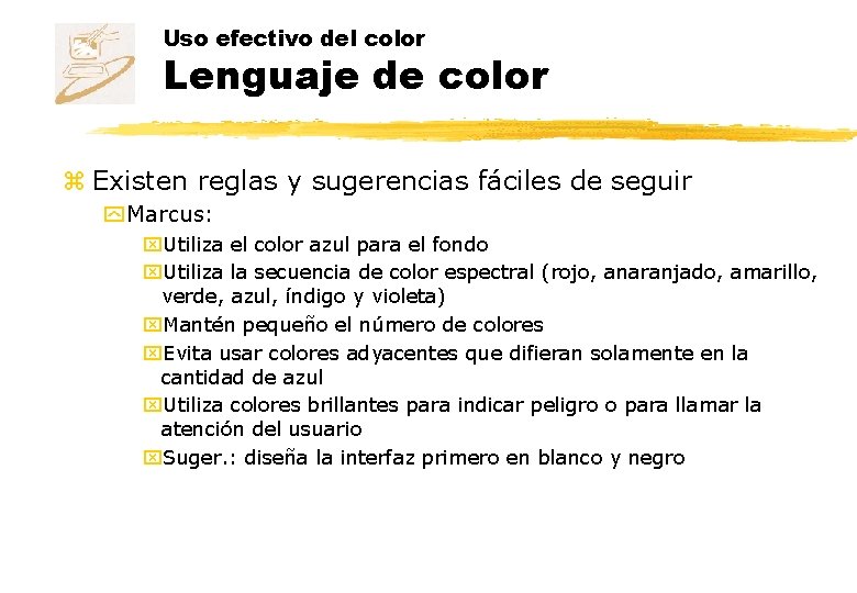 Uso efectivo del color Lenguaje de color z Existen reglas y sugerencias fáciles de