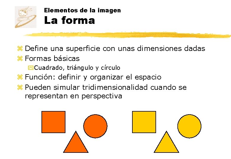 Elementos de la imagen La forma z Define una superficie con unas dimensiones dadas