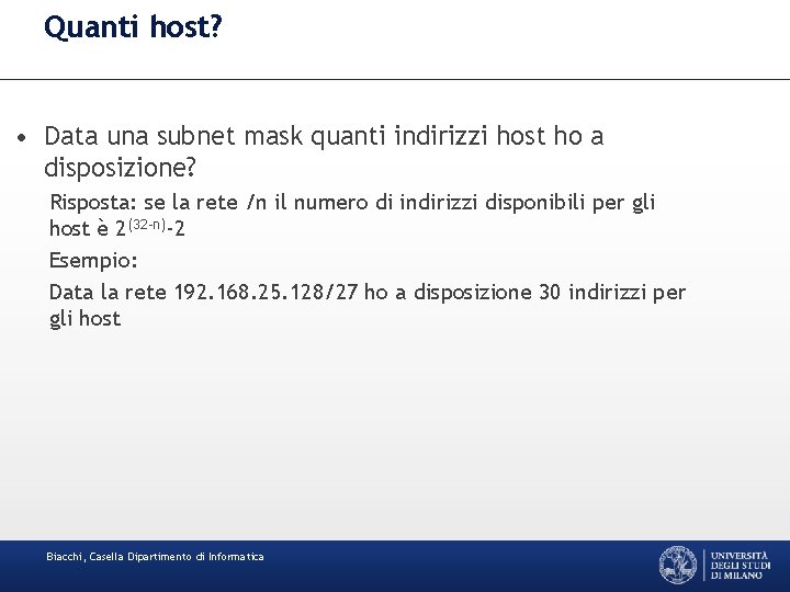 Quanti host? • Data una subnet mask quanti indirizzi host ho a disposizione? Risposta: