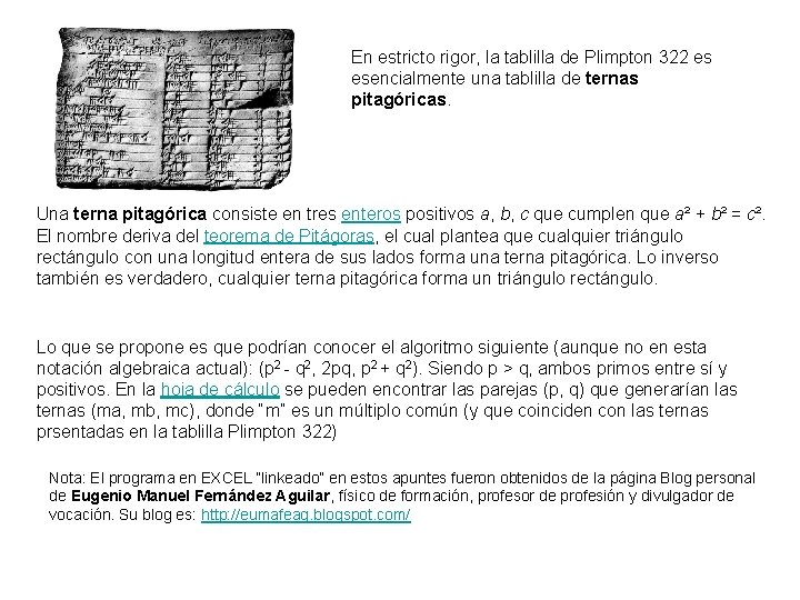 En estricto rigor, la tablilla de Plimpton 322 es esencialmente una tablilla de ternas