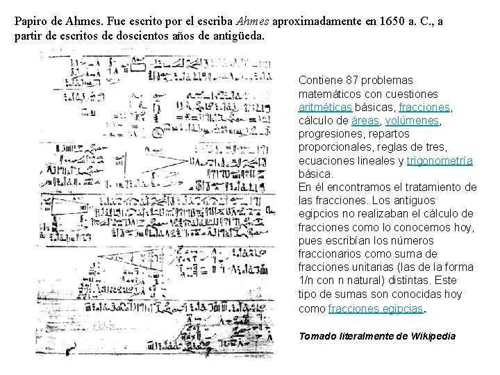 Papiro de Ahmes. Fue escrito por el escriba Ahmes aproximadamente en 1650 a. C.