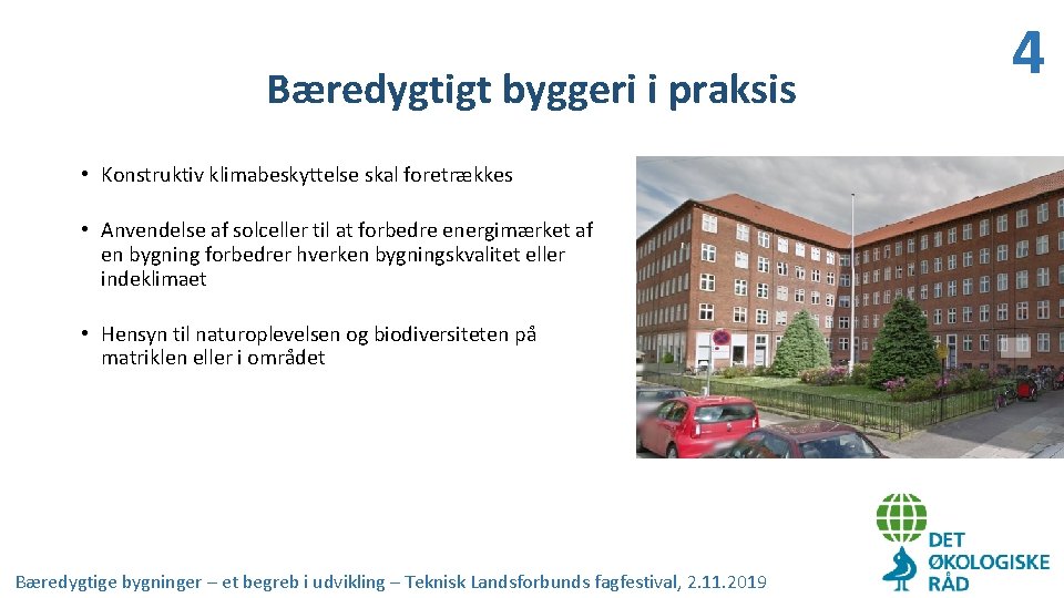 Bæredygtigt byggeri i praksis • Konstruktiv klimabeskyttelse skal foretrækkes • Anvendelse af solceller til