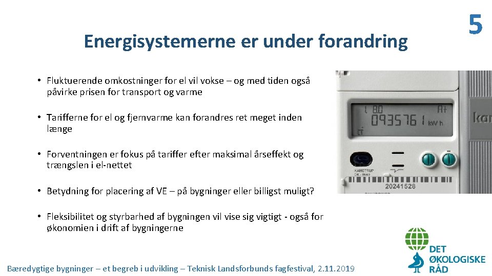 Energisystemerne er under forandring • Fluktuerende omkostninger for el vil vokse – og med