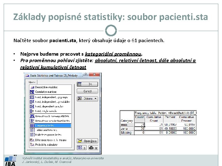 Základy popisné statistiky: soubor pacienti. sta Načtěte soubor pacienti. sta, který obsahuje údaje o