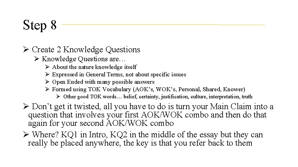 Step 8 Ø Create 2 Knowledge Questions Ø Knowledge Questions are… Ø Ø About