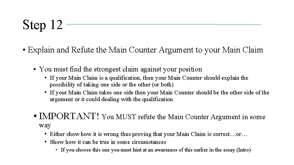 Step 12 • Explain and Refute the Main Counter Argument to your Main Claim