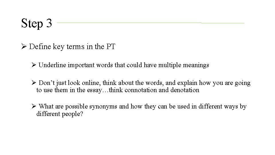 Step 3 Ø Define key terms in the PT Ø Underline important words that