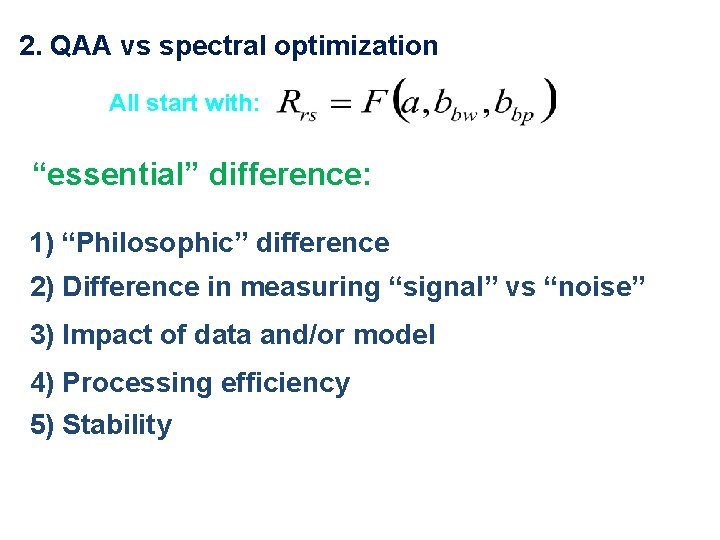 2. QAA vs spectral optimization All start with: “essential” difference: 1) “Philosophic” difference 2)