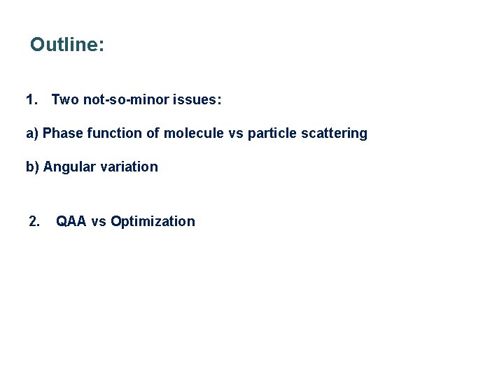 Outline: 1. Two not-so-minor issues: a) Phase function of molecule vs particle scattering b)