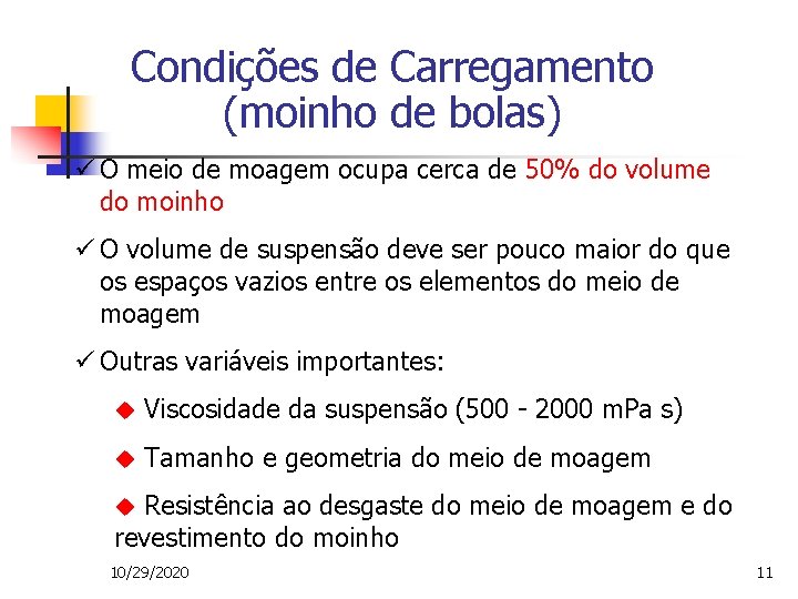 Condições de Carregamento (moinho de bolas) ü O meio de moagem ocupa cerca de