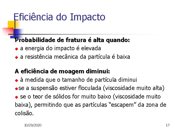 Eficiência do Impacto Probabilidade de fratura é alta quando: u a energia do impacto