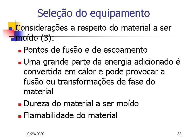 Seleção do equipamento n Considerações a respeito do material a ser moído (3): n