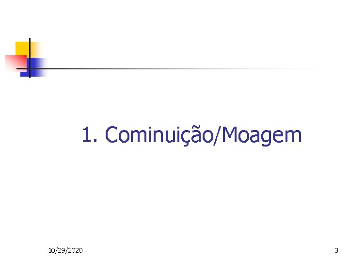 1. Cominuição/Moagem 10/29/2020 3 