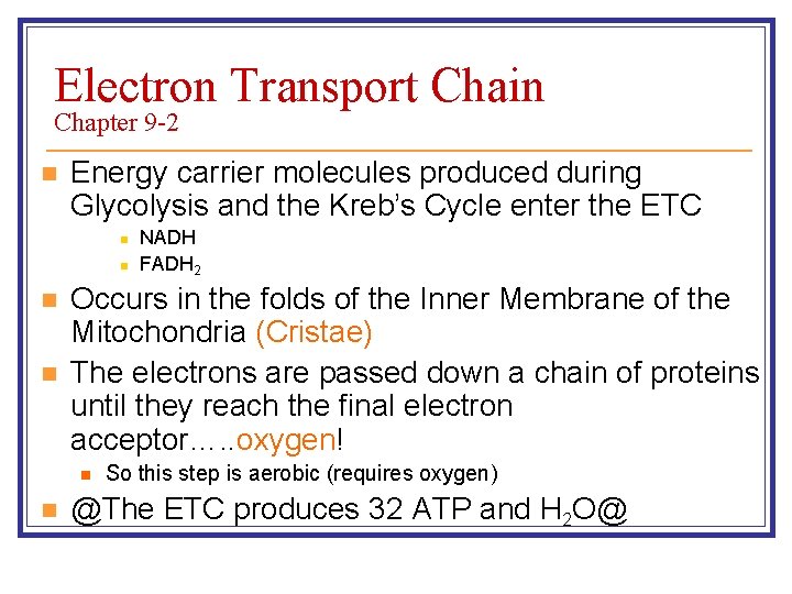 Electron Transport Chain Chapter 9 -2 n Energy carrier molecules produced during Glycolysis and