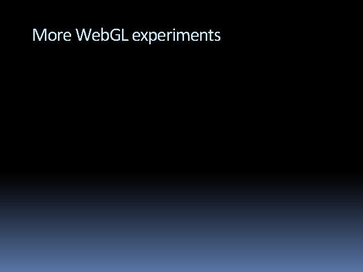 More Web. GL experiments 