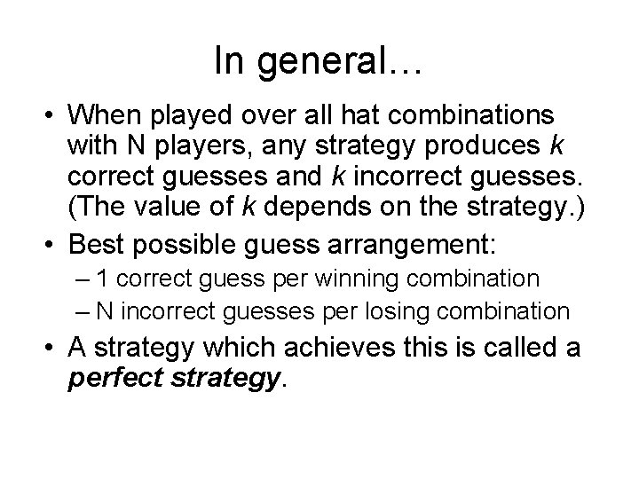 In general… • When played over all hat combinations with N players, any strategy