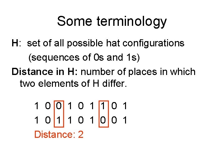 Some terminology H: set of all possible hat configurations (sequences of 0 s and