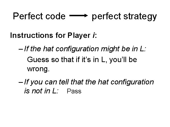 Perfect code perfect strategy Instructions for Player i: – If the hat configuration might