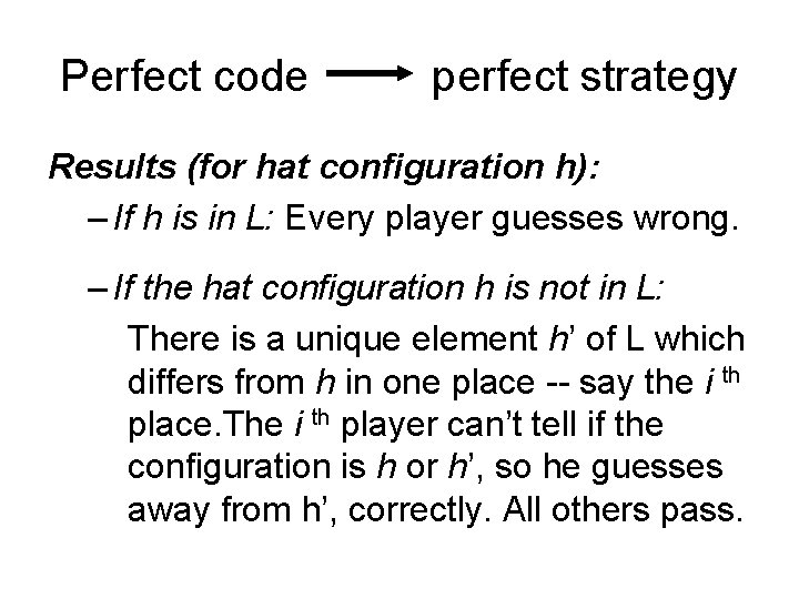 Perfect code perfect strategy Results (for hat configuration h): – If h is in