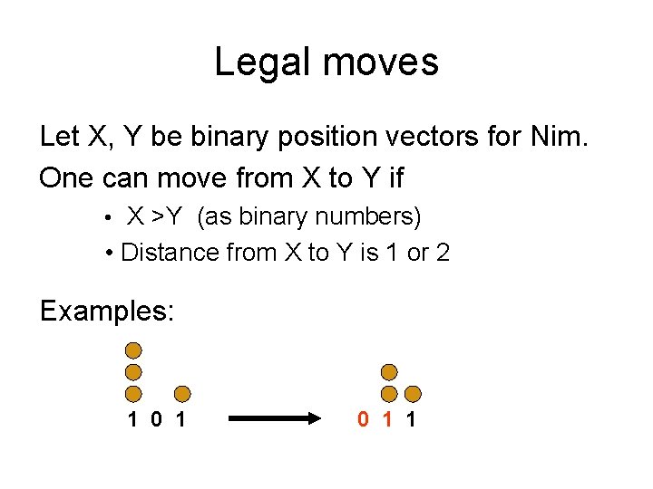 Legal moves Let X, Y be binary position vectors for Nim. One can move