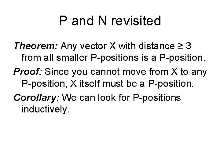 P and N revisited Theorem: Any vector X with distance ≥ 3 from all