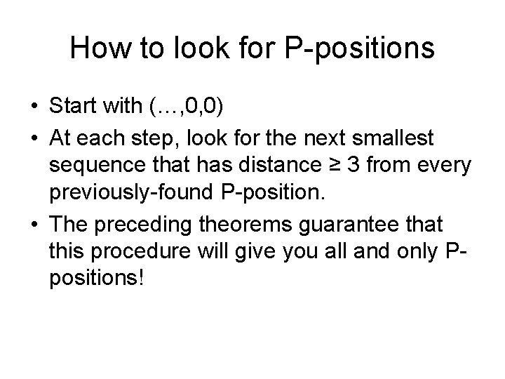 How to look for P-positions • Start with (…, 0, 0) • At each