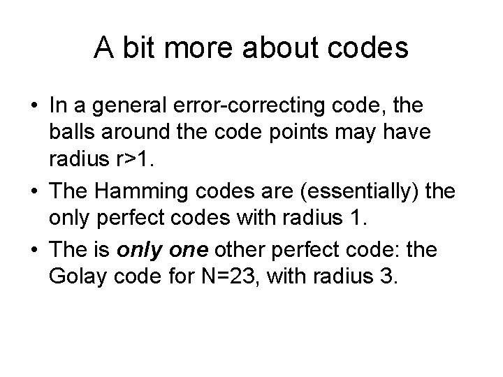 A bit more about codes • In a general error-correcting code, the balls around