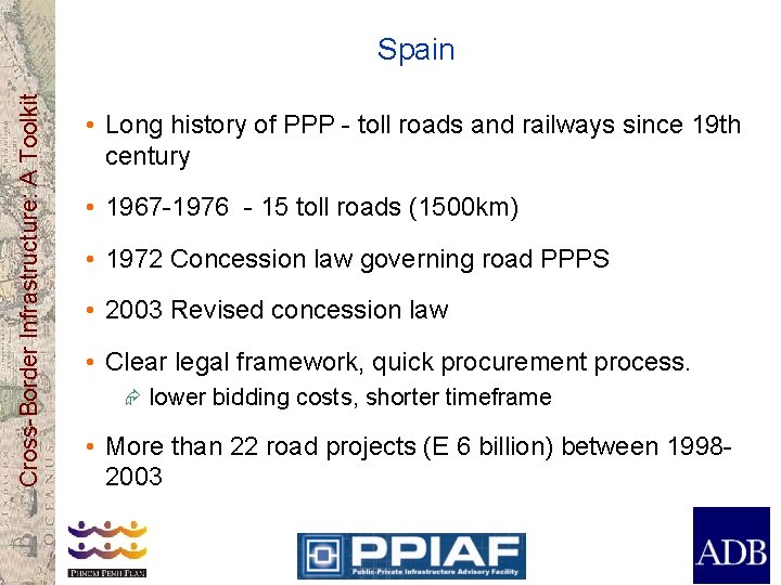 Cross-Border Infrastructure: A Toolkit Spain • Long history of PPP - toll roads and